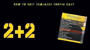 HOW TO EDIT SEMJASES CONFIG EASY