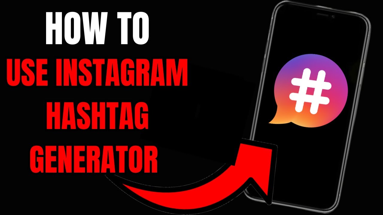 How to Use an Instagram Hashtag Generator: Boost Your Reach and Engagement