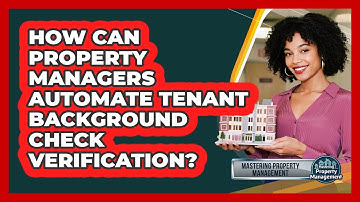 How Can Property Managers Automate Tenant Background Check Verification?