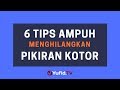 6 Tips Ampuh Menghilangkan Pikiran Kotor – Poster Dakwah Yufid TV