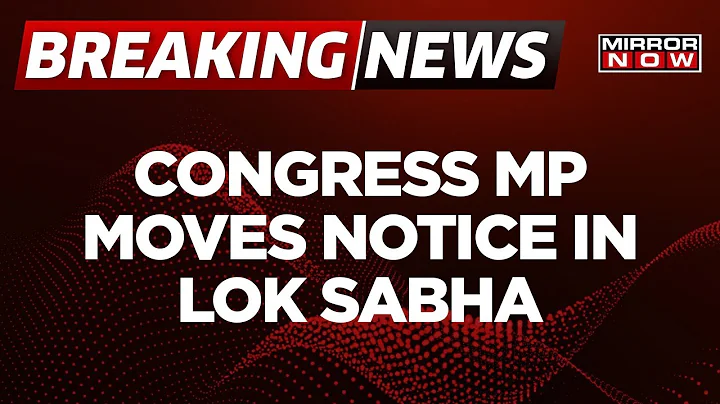 Breaking News | Manish Tewari  Gave Adjournment Motion in The House To Discuss Issue Of China