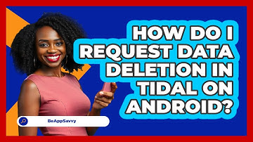 How do I request data deletion in Tidal on Android? - Be App Savvy