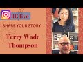 Be on live with me share your story  terry wade thompson
