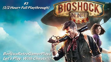 BioShock Infinite (Steam) 1/2 Hour+ Full Playthrough with cheats [Part 3]
