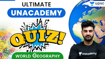 Unacademy Live Quiz on World Geography with Sumit Sir