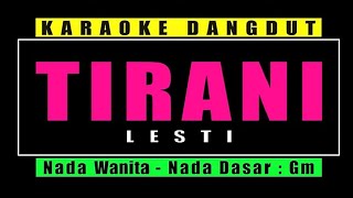 KARAOKE TIRANI - LESTI || NADA WANITA