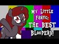 My Little Fanfic: The BEST Bloopers! (Blooper Compilation)