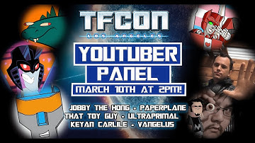 The Transformers YouTuber Panel!!! - TFCon LA 2024