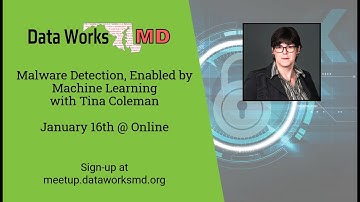 Data Works MD January 2021:  Malware Detection, Enabled by Machine Learning