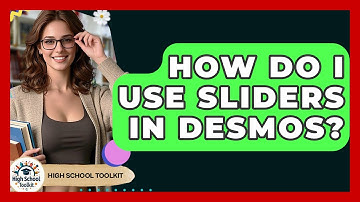 How Do I Use Sliders In Desmos? - High School Toolkit