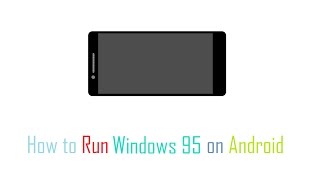 How to run Windows 95 on Android