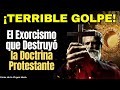 El exorcismo que mostr la verdad de la doctrina catlica