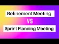 الفرق بين Sprint Planning Meeting واجتماع Refinement Meeting 