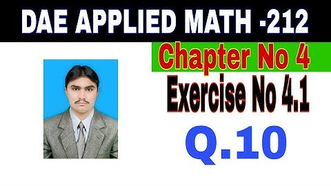 DAE Math 212|| 2nd year || Applied Mathematics- 212||Chapter 4 ||Exercise 4.1|| Question 10