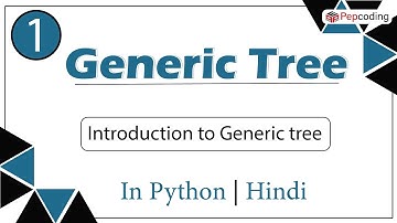 Introduction to Generic tree | Module : Basics Data Structures | In Hindi | Python | Video_1