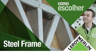 Como Escolher Steel Frame Leroy Merlin