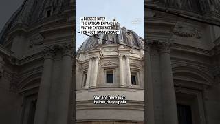 A blessed bite? The Vatican expands visitor experience for 400th anniversary