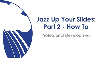 Jazz Up Your Google Slides: Part 2 -  How To