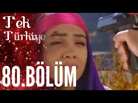 Tek Türkiye | 80.Bölüm İzle