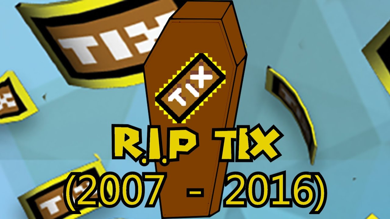 roblox tix rip tickets removed 2007 why