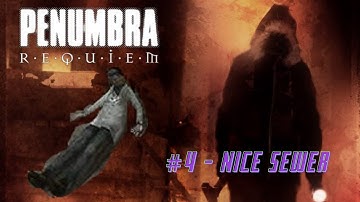 Penumbra: Requiem #4 - Nice Sewer
