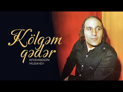 Niyaməddin Musayev – Kölgəm Qədər (1983)