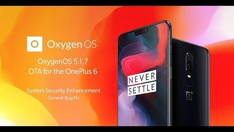 How to download Oxygen OS 5.1.7 on your OnePlus 6