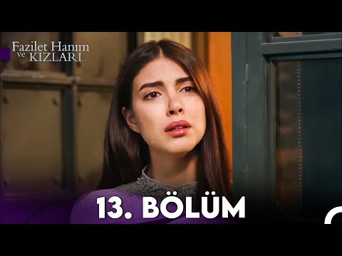 Fazilet Hanım ve Kızları 13. Bölüm