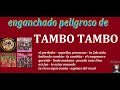 Tambo tambo  enganchado peligroso dj hgto