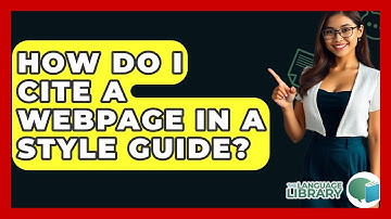 How Do I Cite A Webpage In A Style Guide? - The Language Library