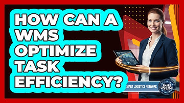 How Can a WMS Optimize Task Efficiency?