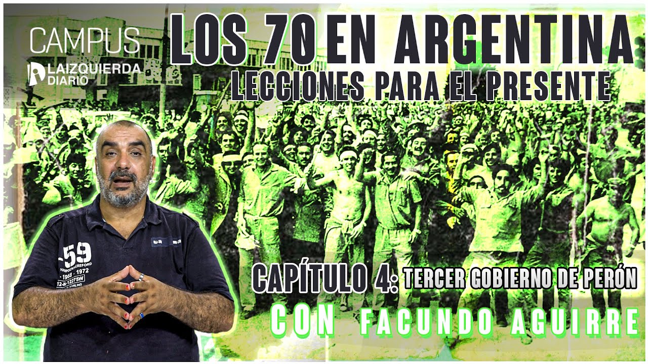 Los 70 En Argentina Capitulo 4 El Tercer Gobierno De Peron Con Facundo Aguirre Youtube
