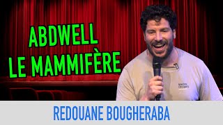 ABDWELL LE MAMMIFÈRE - REDOUANE BOUGHERABA