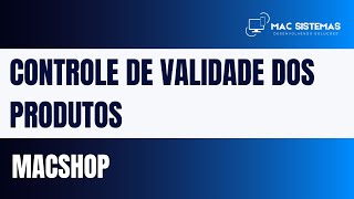 Mac Sistemas - MacShop - Controle de validades dos produtos screenshot 1