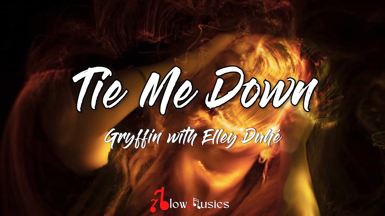 Gryffin with Elley Duhé Tie Me Down (Lyrics) Hold me up And Tie Me