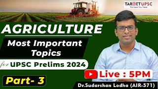 Part 3 | Complete Agriculture for UPSC Prelims 2024 | 100% Probability Topics | Current + Static