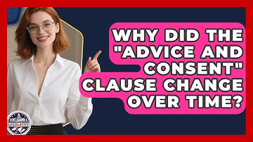 Why Did The "advice And Consent" Clause Change Over Time? - Inside the Legislative Branch