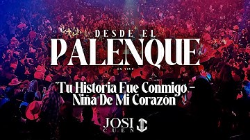 Tu Historia Fue Conmigo - Niña De Mi Corazón - Josi Cuen Desde El Palenque En Vivo