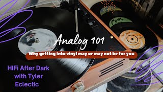 HI-FI After Dark: Analog 101 or why Vinyl may or may not be for you! part 4 of hanging with Jay!