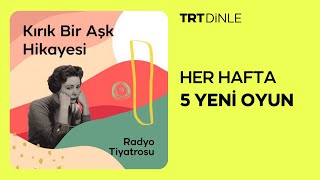 Radyo Tiyatrosu: Kırık Bir Aşk Hikayesi | Romantik