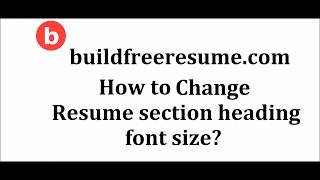 How To Change Buildfreeresume Resume Section Heading Font Size?