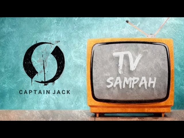 TV SAMPAH - CAPTAIN JACK (lirik video) Fansmade class=
