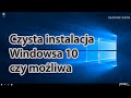 Windows 10 czysta instalacja systemu