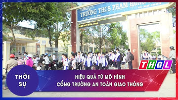 Hiệu quả từ mô hình cổng trường an toàn giao thông