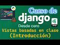 CURSO DE DJANGO DESDE CERO | VISTAS BASADAS EN CLASES  (video 32)