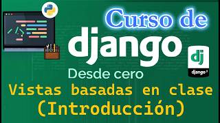 CURSO DE DJANGO DESDE CERO | VISTAS BASADAS EN CLASES  (video 32)