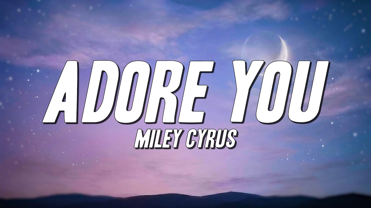 Miley Cyrus - Adore You (Lyrics)