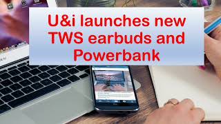 U&i launches new TWS earbuds and Powerbank with 10,000mAh battery capacity | in Hindi |