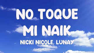 No Toque Mi Naik - Nicki Nicole, Lunay (Lyrics Version) 🤍
