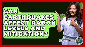 Can Earthquakes Affect Radon Levels And Mitigation? - Earth Science Answers